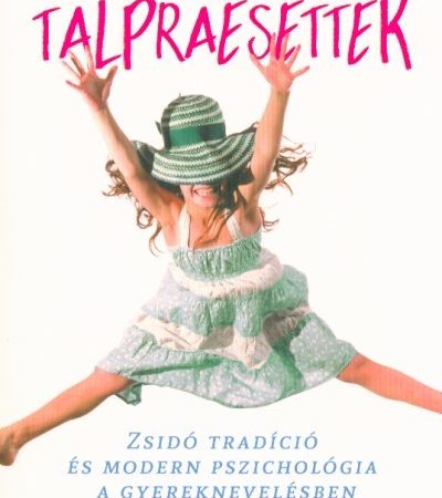 wendy-mogel-ph-d-talpraesettek-zsido-tradicio-es-modern-pszichologia-a-gyereknevelesben-szulok-konyvtara