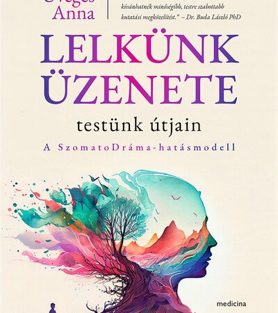 uveges-anna-lelkunk-uzenete-testunk-utjain-a-szomatodrama-hatasmodell